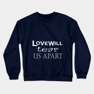 love will tear us apart Crewneck Sweatshirt